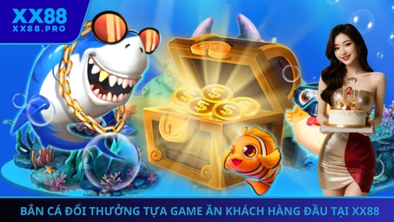 Danh sách game bắn cá đổi thưởng ăn khách nhất 2025
