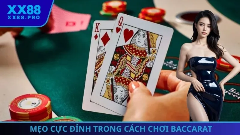 Bật mí mẹo chơi đỉnh cao trong cách chơi Baccarat