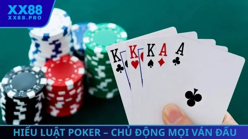 Hiểu rõ luật chơi Poker - nắm thế chủ động trước mọi đối thủ