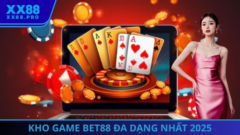 Kho game Bet88 đa dạng nhất 2025