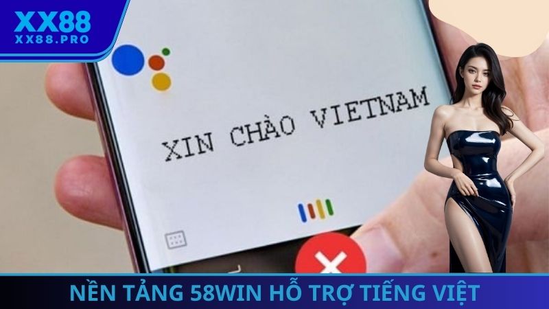 Nền tảng 58Win hỗ trợ tiếng Việt