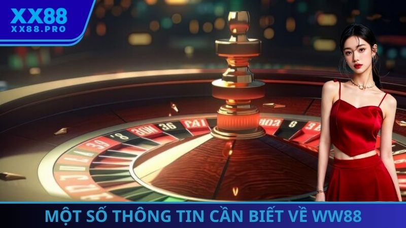 Giới thiệu một số thông tin cơ bản cần biết về thương hiệu WW88